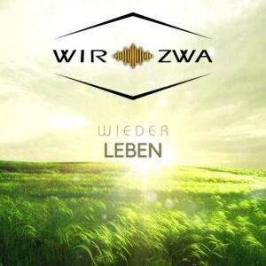 Single-CD „Wieder Leben“ von Wir-Zwa – gefühlvolle österreichische Mundartmusik über Hoffnung, Neuanfang und Lebensmut.